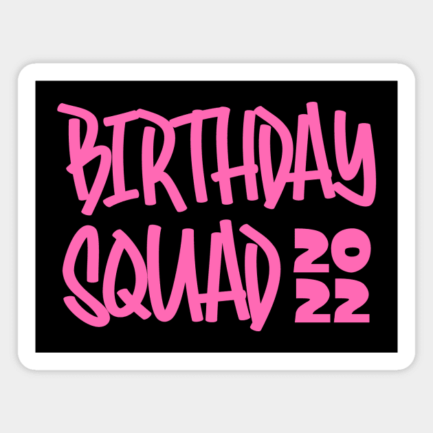 Birthday Squad 2022 Magnet by colorsplash